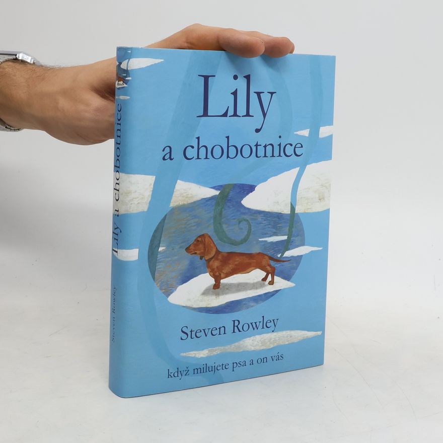 Steven Rowley Lily a chobotnice: Když milujete psa a on vás