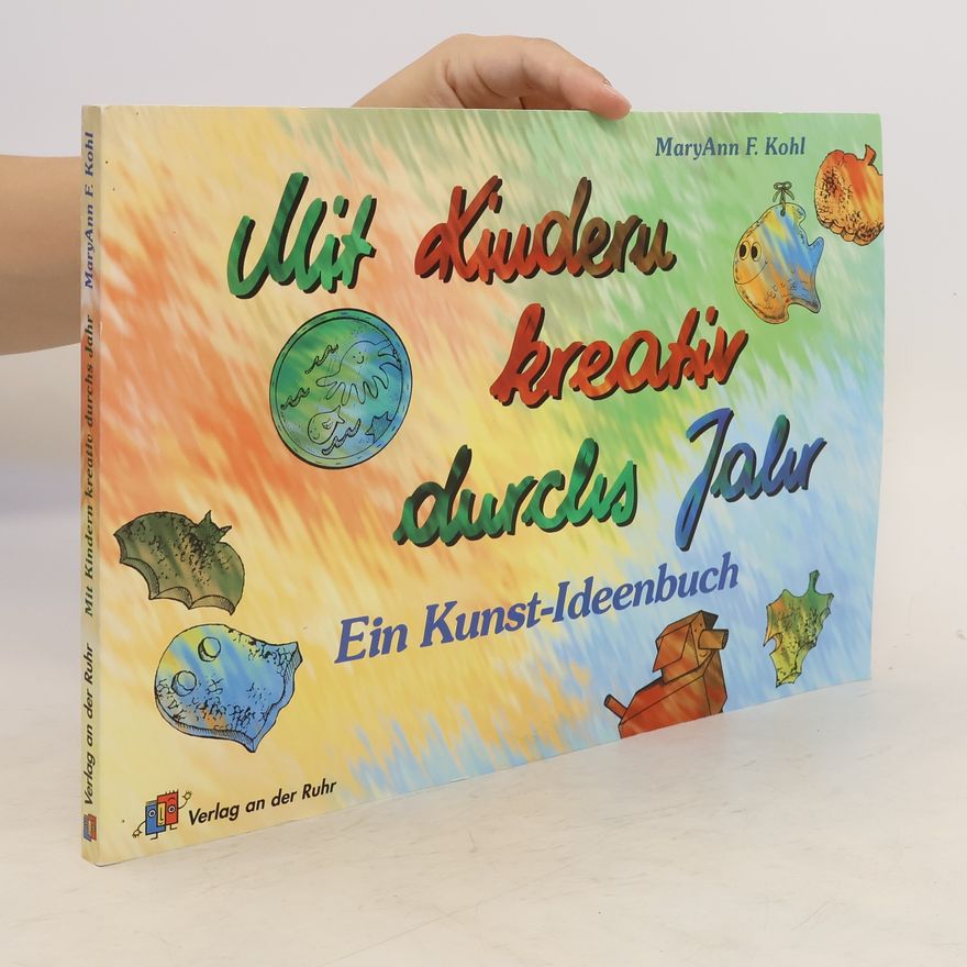 Mary Ann F. Kohl Mit Kindern kreativ durchs Jahr
