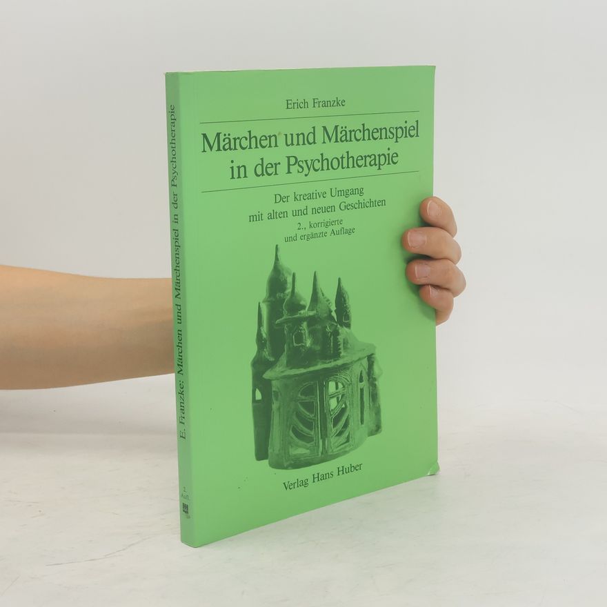 Erich Franzke Märchen und Märchenspiel in der Psychotherapie