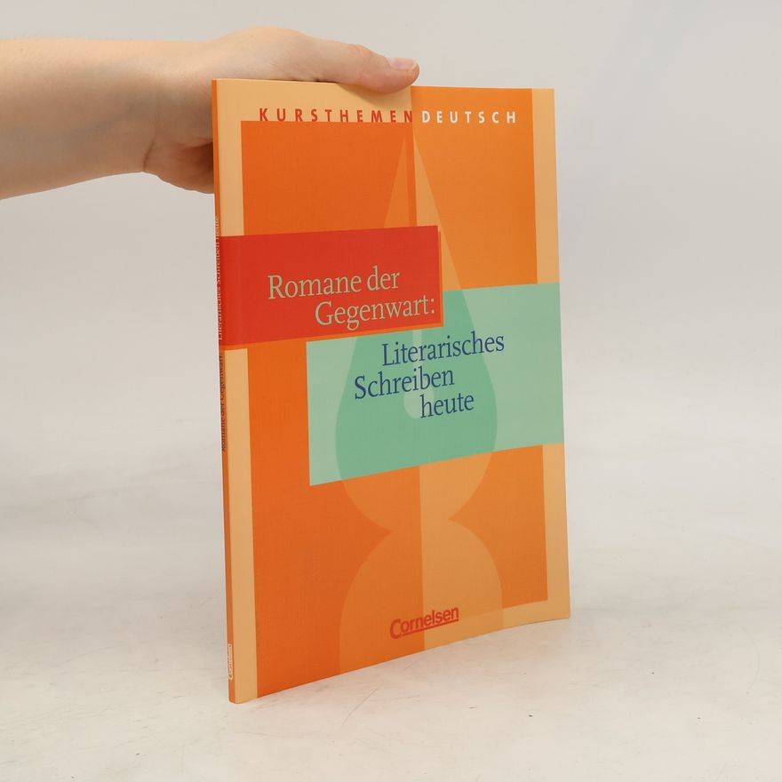 Various authors Romane der Gegenwart: Literarisches Schreiben Heute