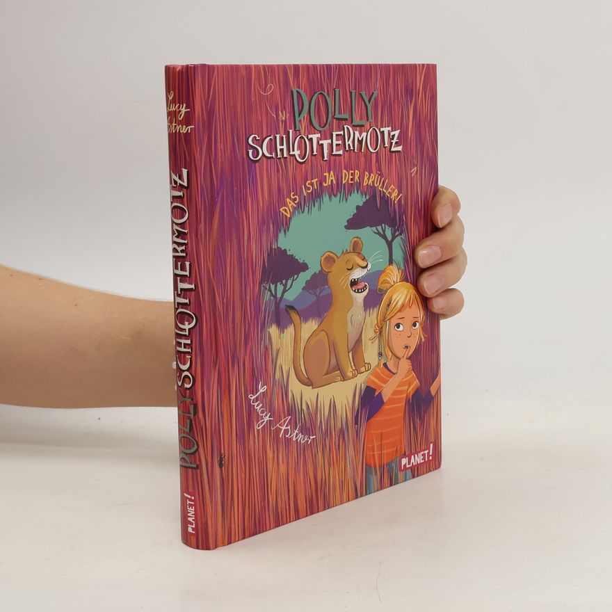 Lucy Astner Polly Schlottermotz 6: Das ist ja der Brüller!