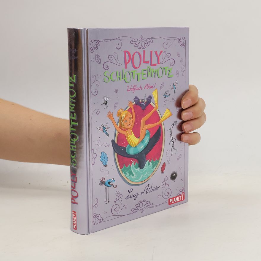 Lucy Astner Polly Schlottermotz - Walfisch Ahoi!