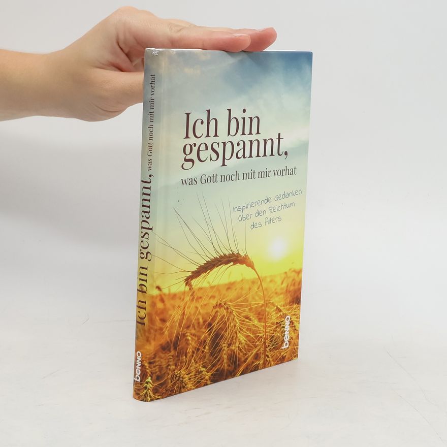 Autorenkollektiv Ich bin gespannt, was Gott noch mit mir vorhat