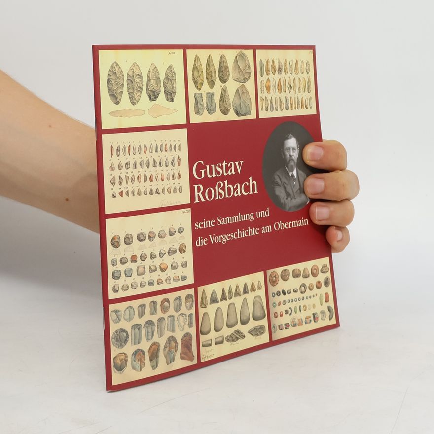Günter Dippold Gustav Roßbach, seine Sammlung und die Vorgeschichte am Obermain