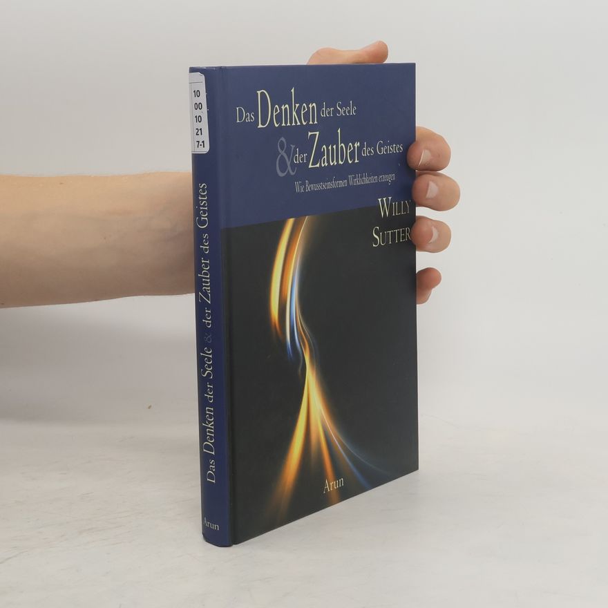 Willy Sutter Das Denken der Seele, der Zauber des Geistes