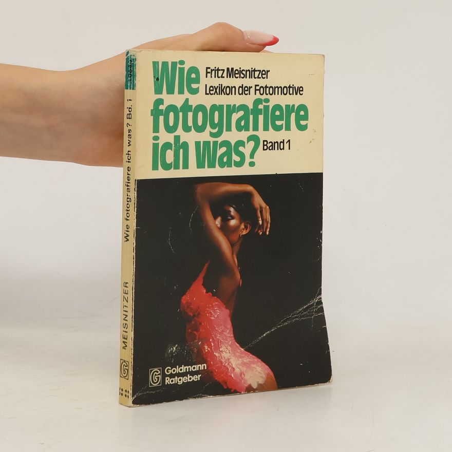 Fritz Meisnitzer Wie fotografiere ich was?