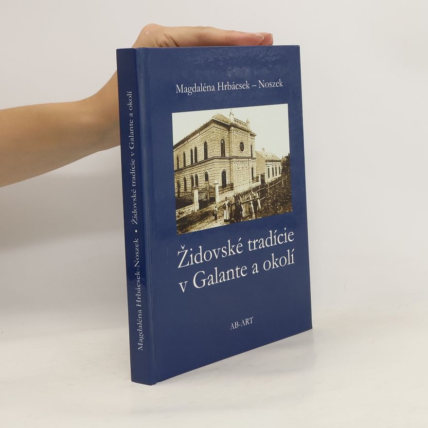 Magdaléna Hrbácsek-Noszek Židovské tradície v Galante a okolí