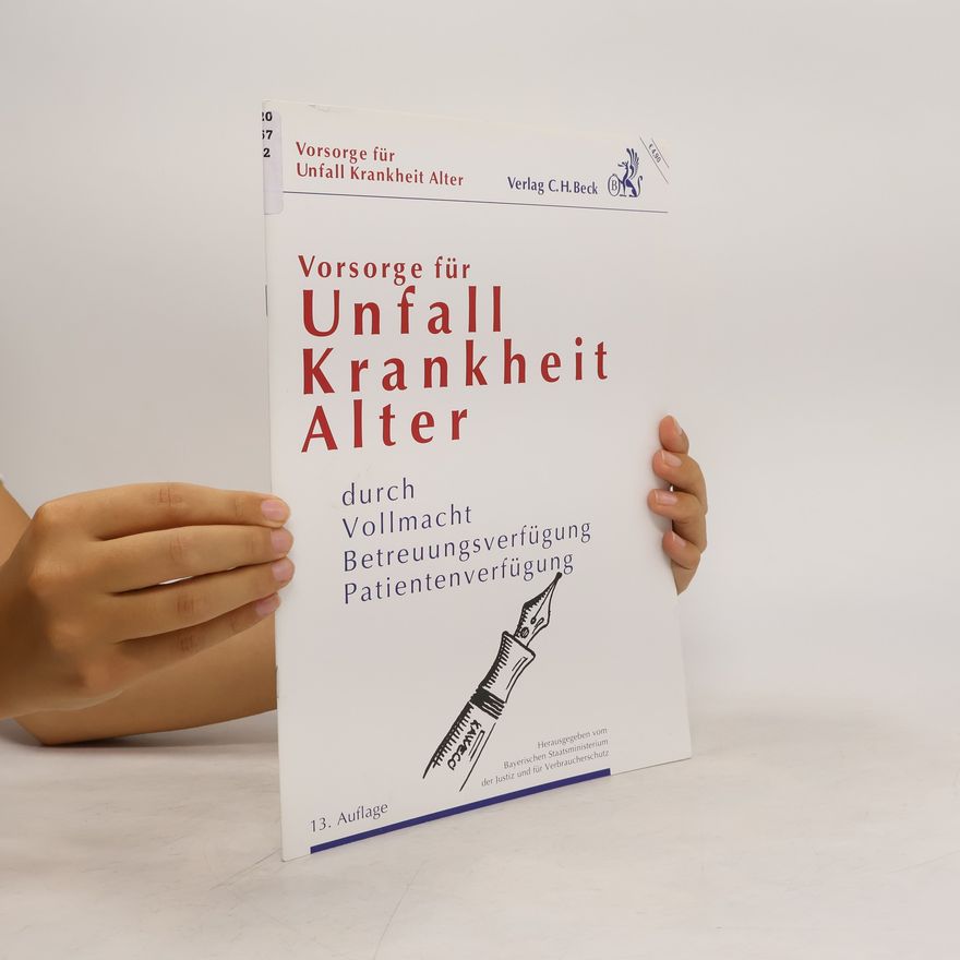 Kolektiv autorů Vorsorge für Unfall, Krankheit, Alter durch Vollmacht, Betreuungsverfügung, Patientenverfügung