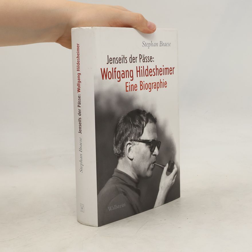 Stephan Braese Jenseits der Pässe: Wolfgang Hildesheimer