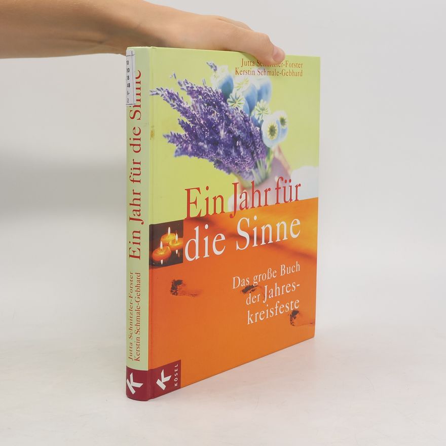 Kerstin Schmale-Gebhard Ein Jahr für die Sinne. Das große Buch der Jahreskreisfeste