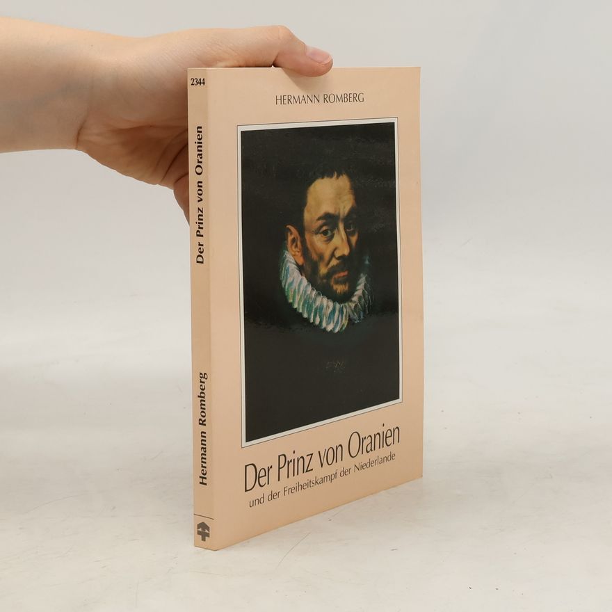 Hermann Romberg Der Prinz von Oranien und der Freiheitskampf der Niederlande