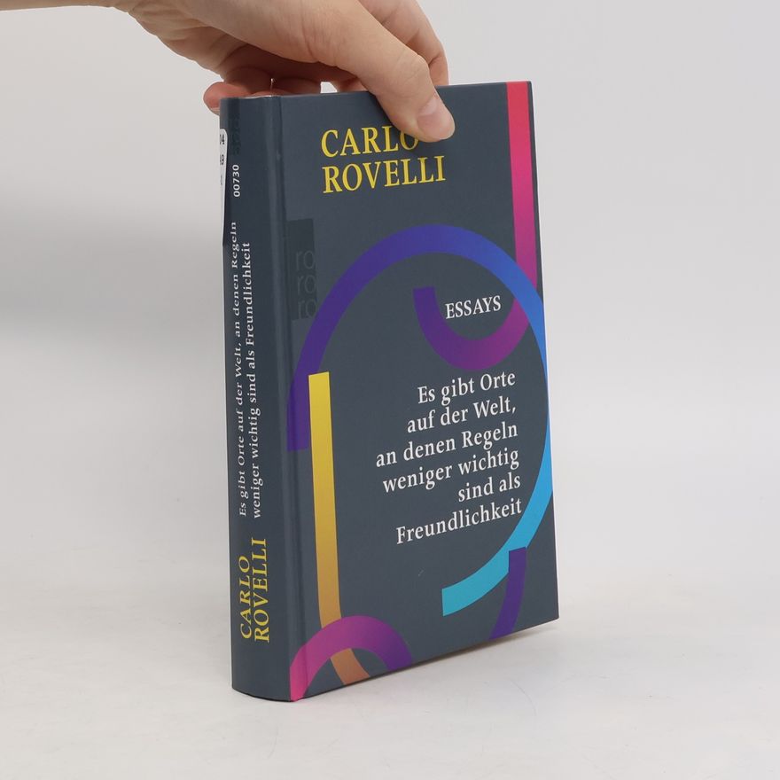 Carlo Rovelli Es gibt Orte auf der Welt, an denen Regeln weniger wichtig sind als Freundlichkeit