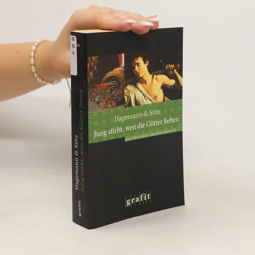 Ilka Stitz Jung stirbt, wen die Götter lieben. Historischer Kriminalroman