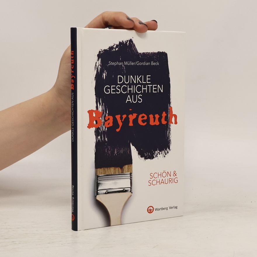 Stephan Müller Dunkle Geschichten aus Bayreuth