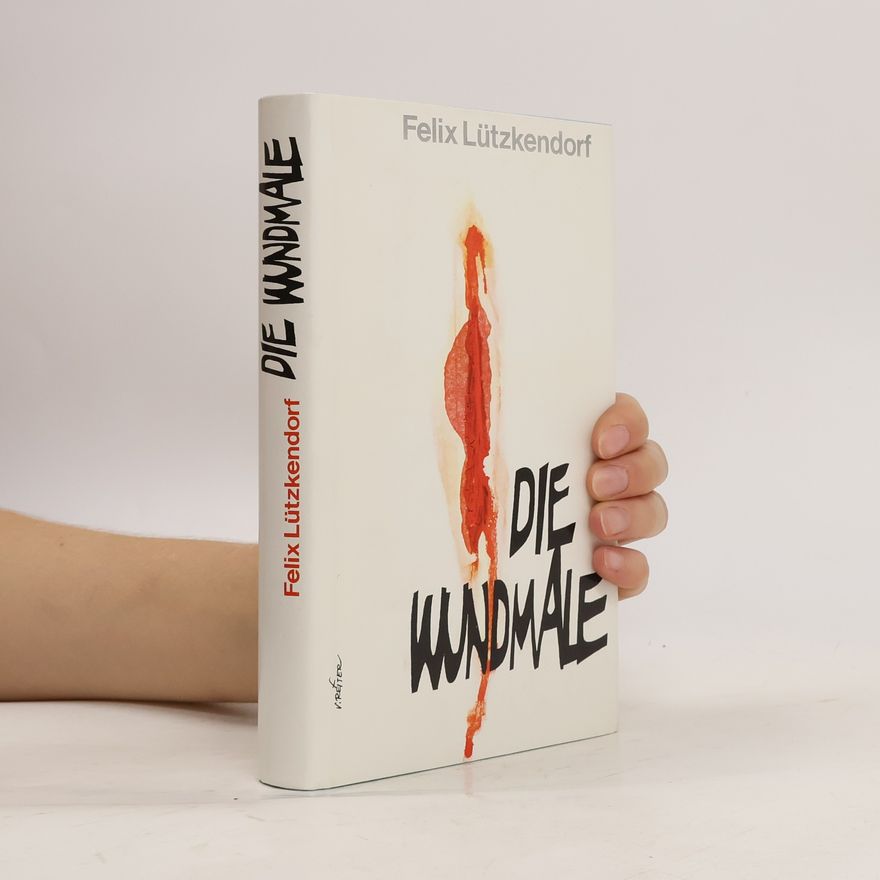 Felix Lützkendorf Die Wundmale
