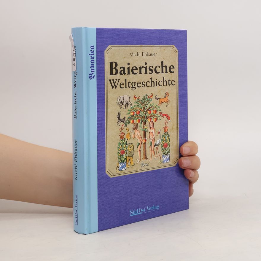 Michl Ehbauer Baierische Weltgeschichte