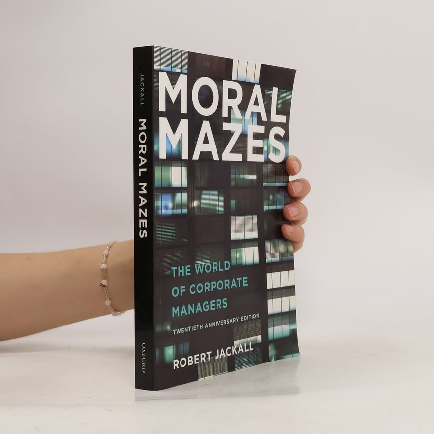 Robert Jackall Moral mazes