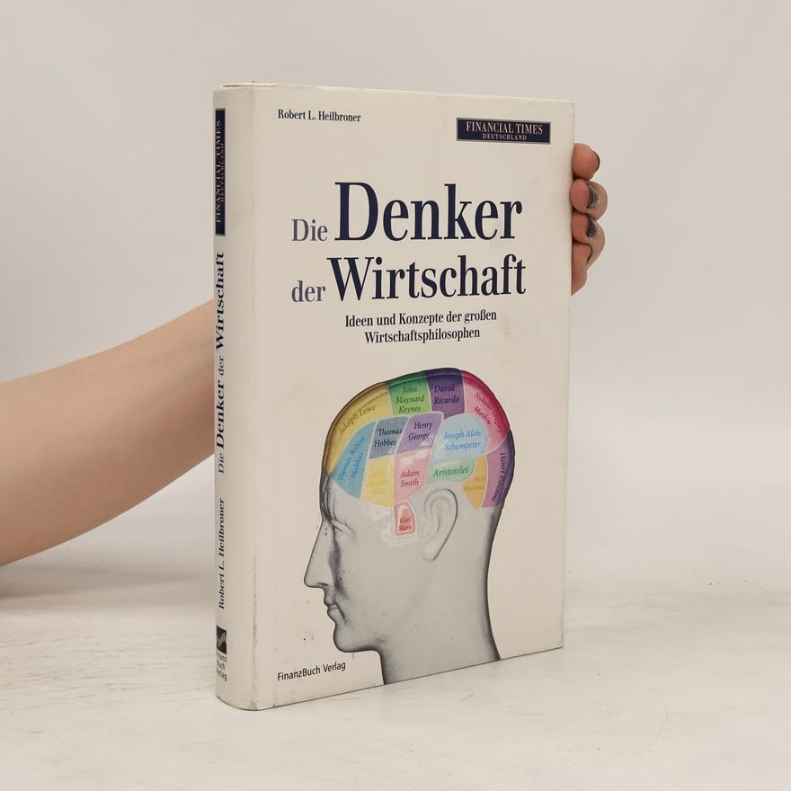 Robert L. Heilbroner Die Denker der Wirtschaft