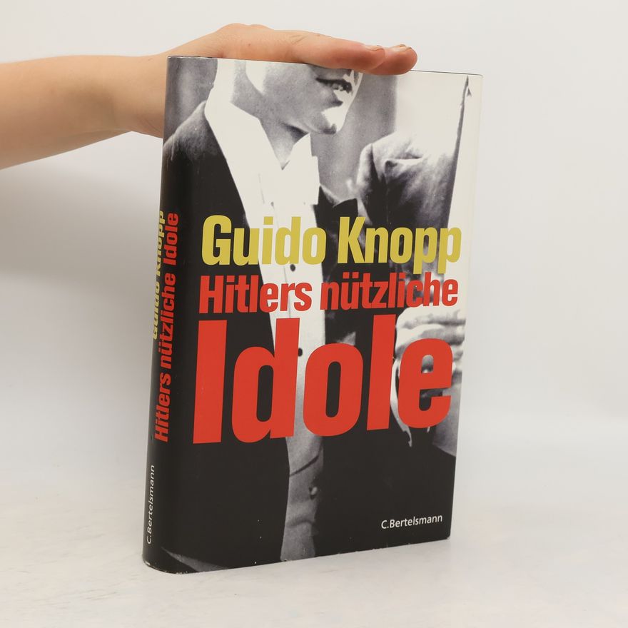 Guido Friedrich Knopp Hitlers nützliche Idole