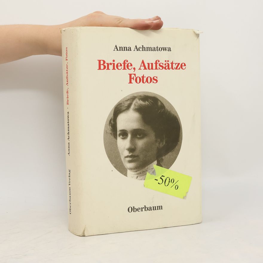 Anna Akhmatova Briefe, Aufsätze, Fotos