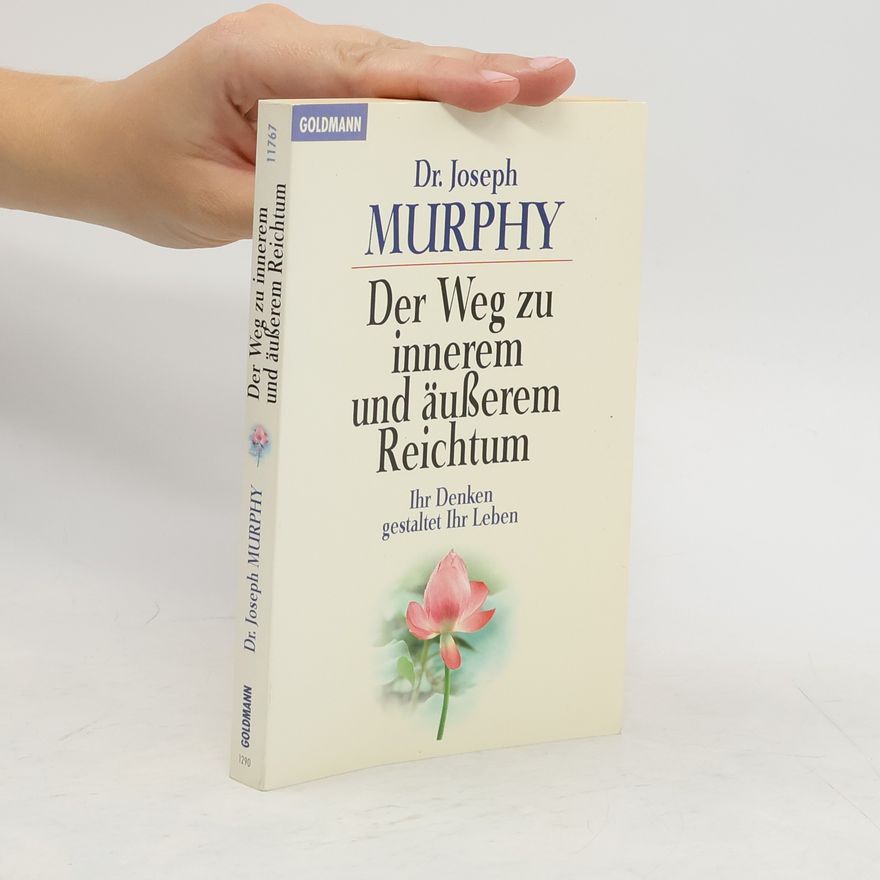 Joseph Murphy Der Weg zu innerem und äußerem Reichtum