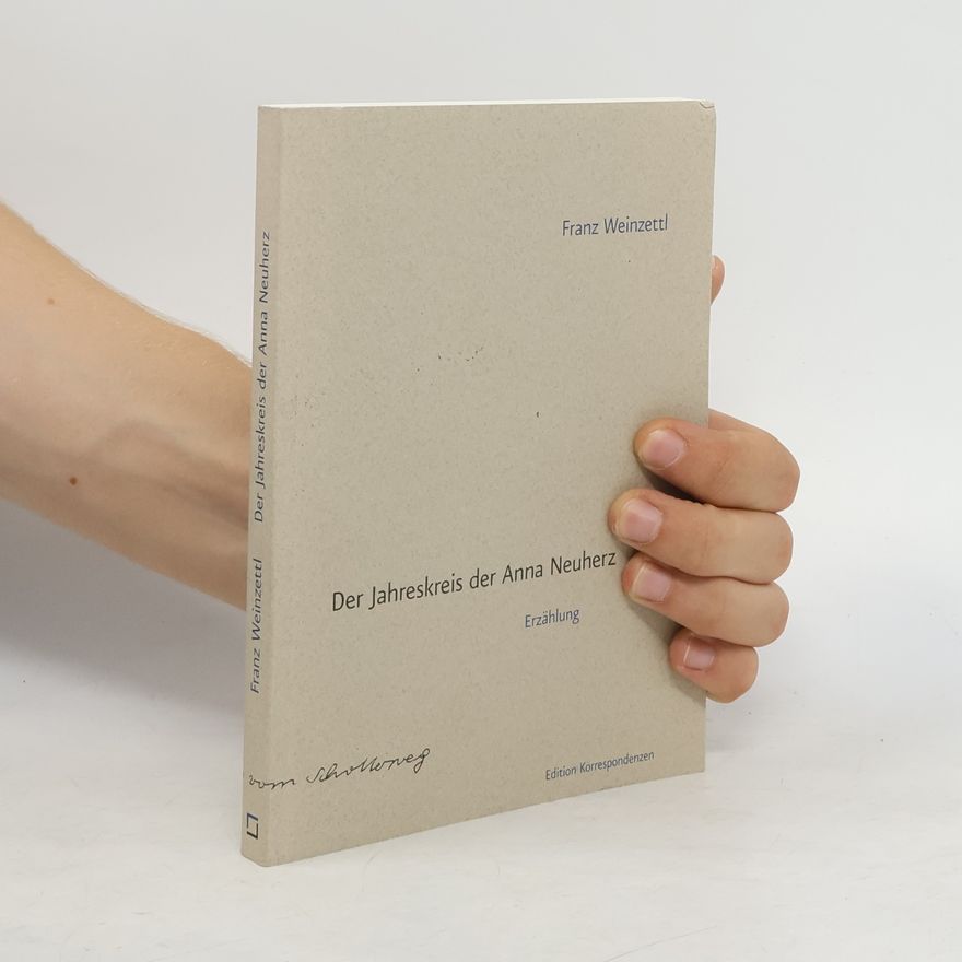 Franz Weinzettl Der Jahreskreis der Anna Neuherz