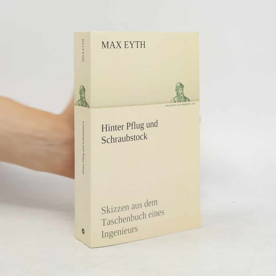Max Eyth Hinter Pflug und Schraubstock