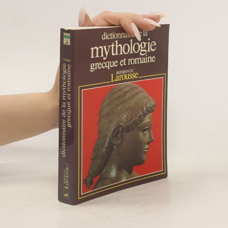 Joël Schmidt Dictionnaire de la mythologie grecque et romaine