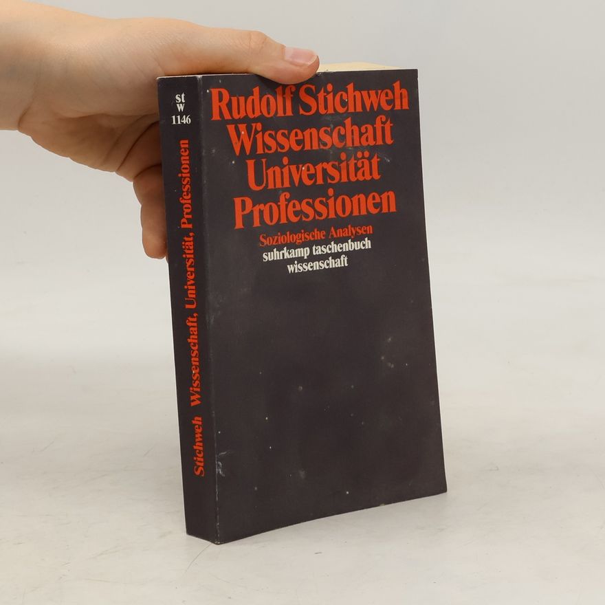 Rudolf Stichweh Wissenschaft, Universität, Professionen