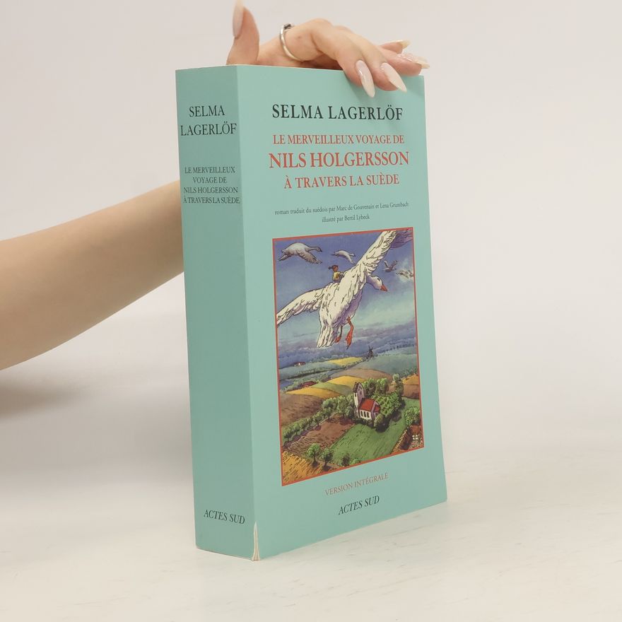 Selma Lagerlöf Le Merveilleux Voyage de Nils Holgersson à Travers la Suède - Version intégrale