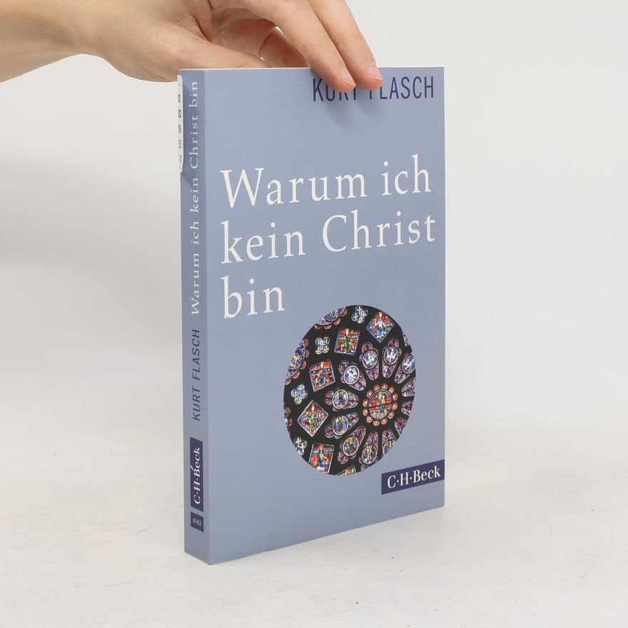 Kurt Flasch Warum ich kein Christ bin