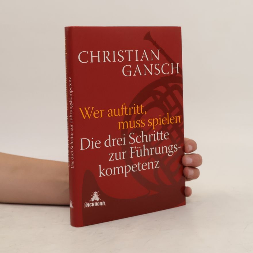 Christian Gansch Wer auftritt, muss spielen