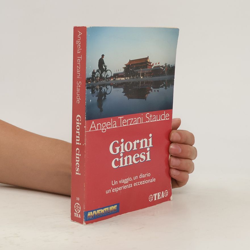 Angela Terzani Staude Avventure - 10: Giorni cinesi. Un viaggio, un diario un'esperienza eccezionale