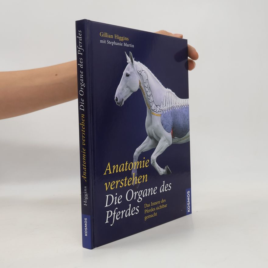 Gillian Higgins Anatomie verstehen - die Organe des Pferdes
