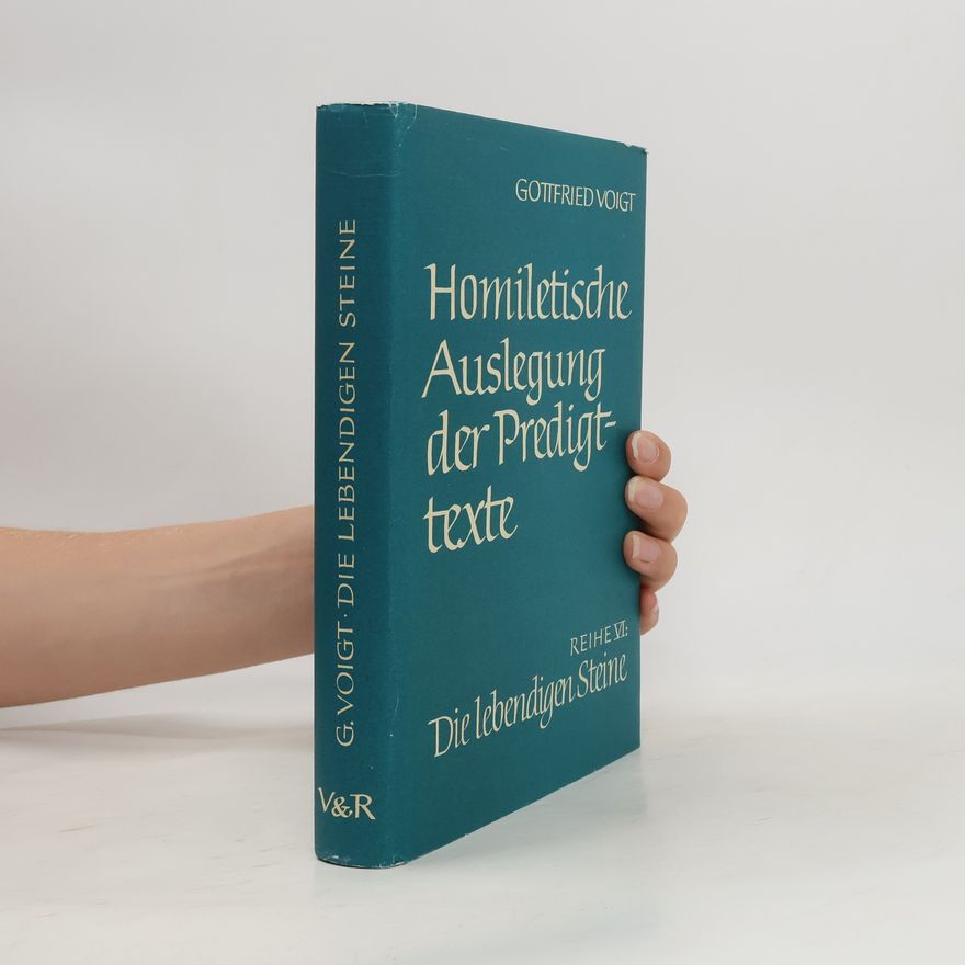Gottfried Voigt Homiletische Auslegung der Predigttexte VI. Die lebendigen Steine