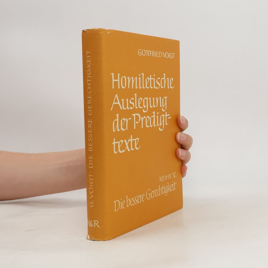 Gottfried Voigt Homiletische Auslegung der Predigttexte V. Die bessere Gerechtigkeit