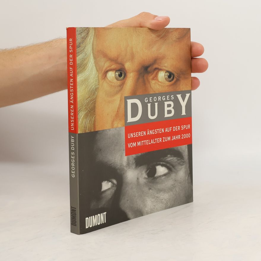 Georges Duby Unseren Ängsten auf der Spur