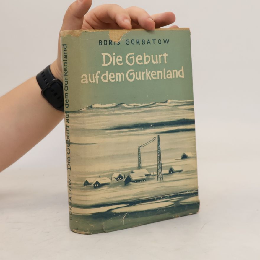 Boris L. Gorbatov Die Geburt auf dem Gurkenland