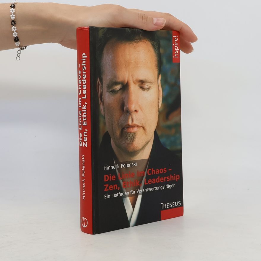 Hinnerk Polenski Die Linie im Chaos - Zen, Ethik, Leadership