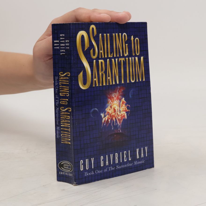 Guy Gavriel Kay Sailing to Sarantium
