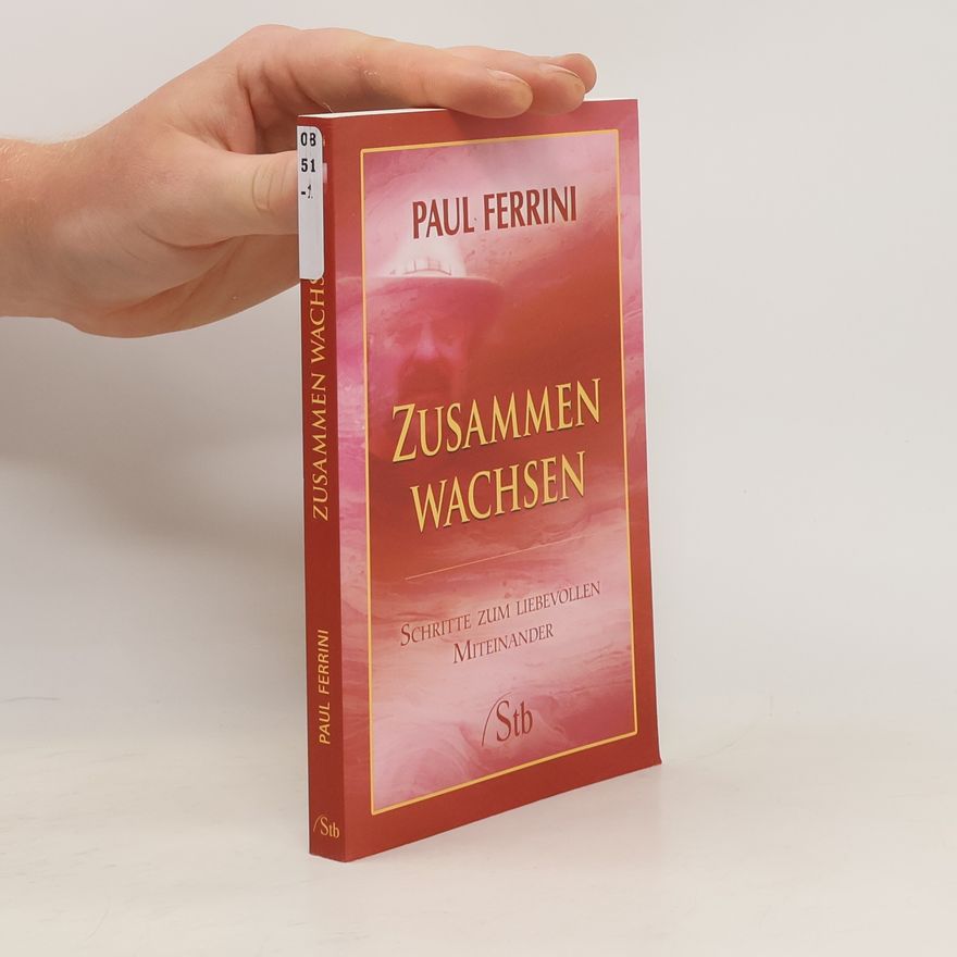 Paul Ferrini Zusammen Wachsen