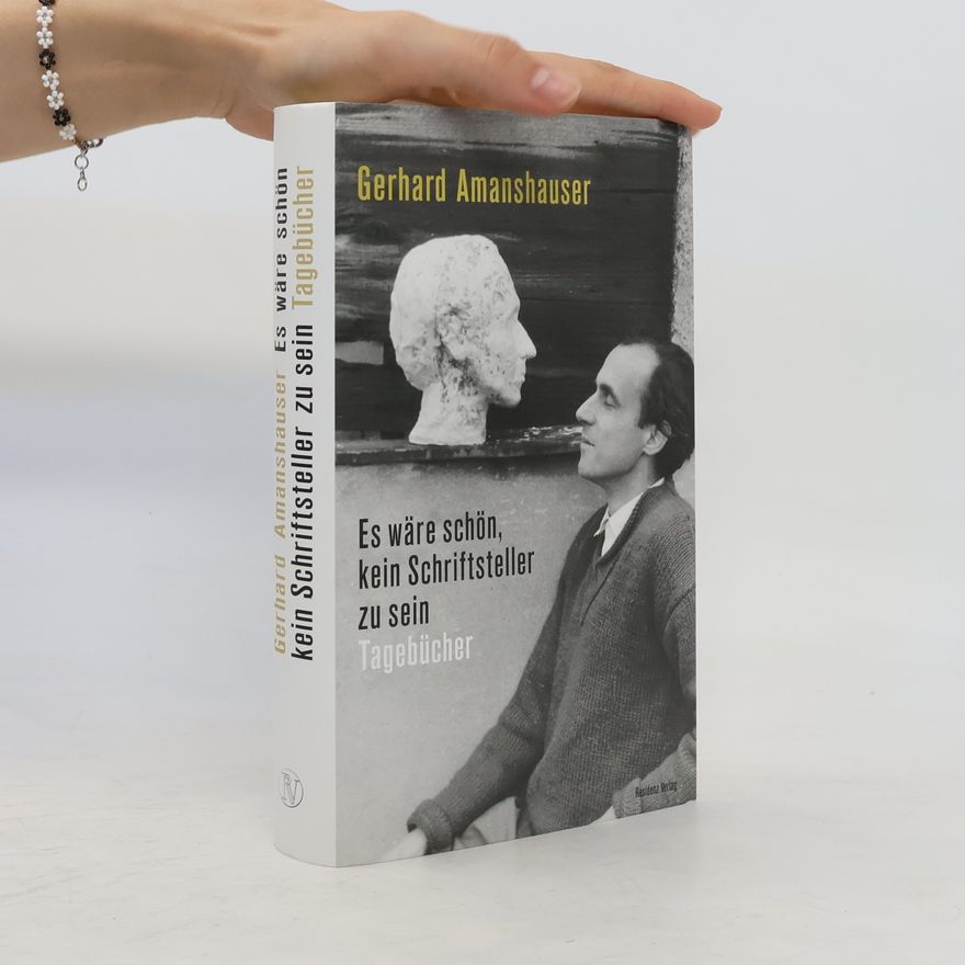 Gerhard Amanshauser Es wäre schön, kein Schriftsteller zu sein
