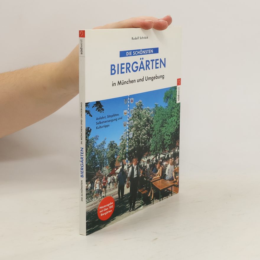 Rudolf Schröck Die schönsten Biergärten in München und Umgebung - Neuausgabe mit über 100 Biergärten