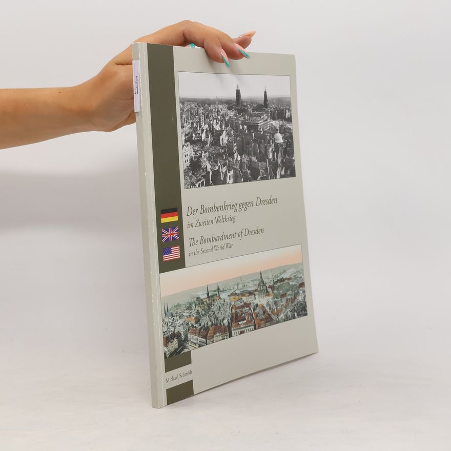 Ralph-Michael Schmidt Der Bombenkrieg gegen Dresden im Zweiten Weltkrieg
