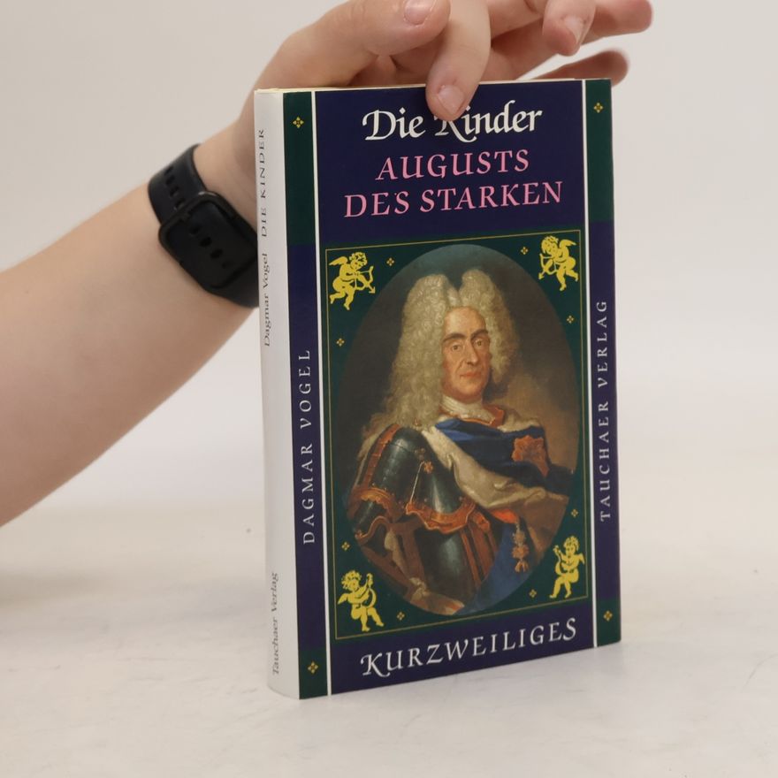 Dagmar Vogel Die Kinder Augusts des Starken