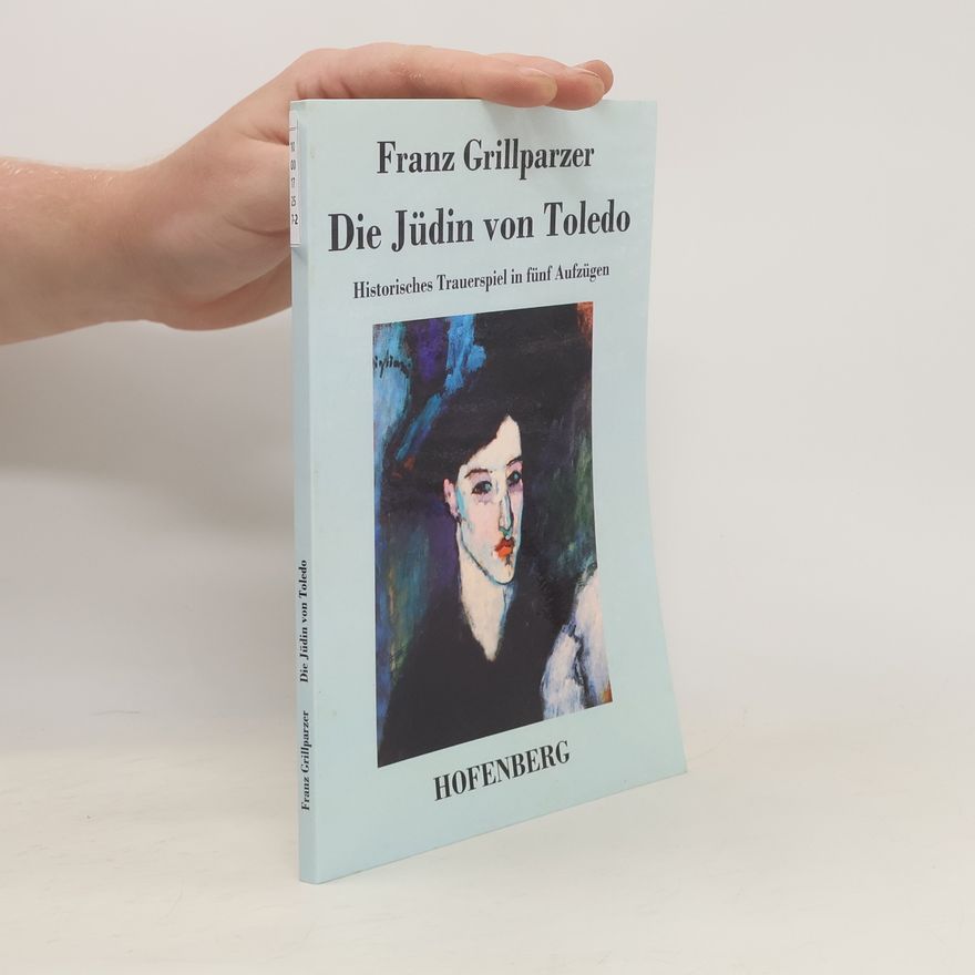 Franz Grillparzer Die Jüdin von Toledo