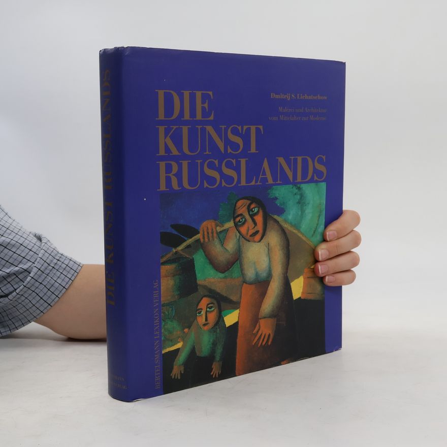 Dmitrij Sergeevic Lichac e. v. Die Kunst Russlands