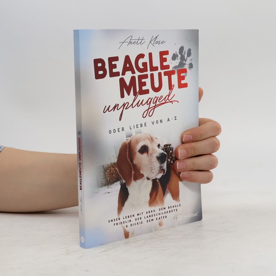 Anett Klose Beaglemeute unplugged - oder Liebe von A-Z