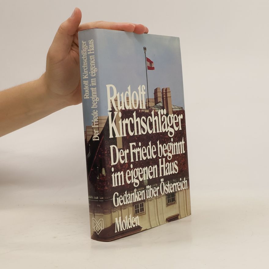 Rudolf Kirchschläger Der Friede beginnt im eigenen Haus