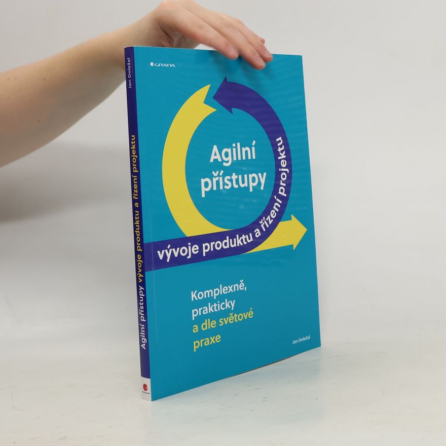Jan Doležal Agilní přístupy vývoje produktu a řízení projektu